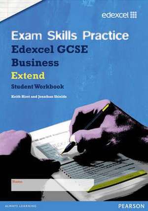 Edexcel GCSE Business Exam Skills Practice Workbook - Extend de Jonathan Shields