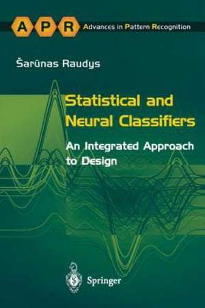 Statistical and Neural Classifiers: An Integrated Approach to Design de Sarunas Raudys