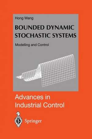 Bounded Dynamic Stochastic Systems: Modelling and Control de Hong Wang