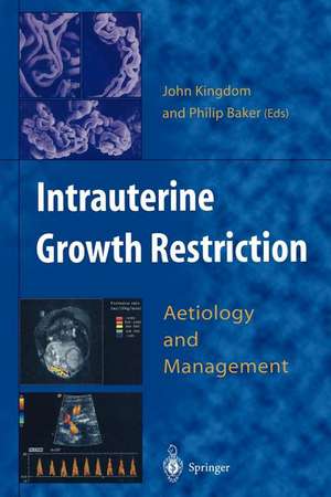 Intrauterine Growth Restriction: Aetiology and Management de John Kingdom