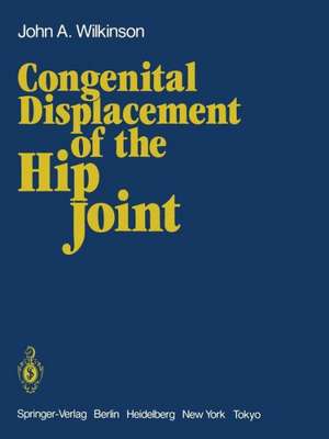 Congenital Displacement of the Hip Joint de J.A. Wilkinson