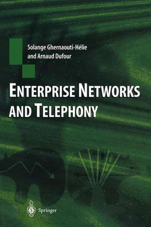 Enterprise Networks and Telephony: From Technology to Business Strategy de Solange Ghernaouti-Helie