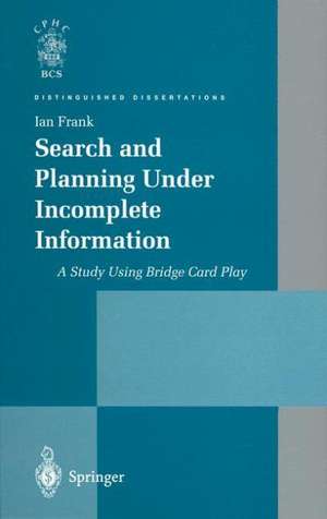 Search and Planning Under Incomplete Information: A Study Using Bridge Card Play de Ian Frank