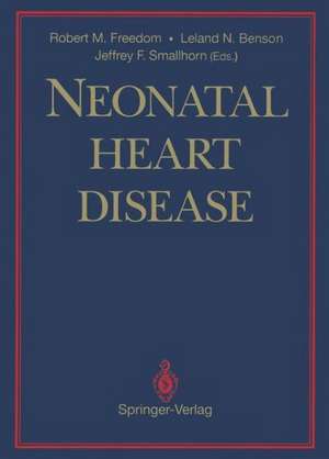 Neonatal Heart Disease de Robert M. Freedom