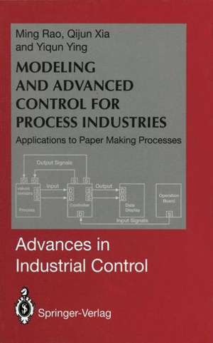 Modeling and Advanced Control for Process Industries: Applications to Paper Making Processes de Ming Rao