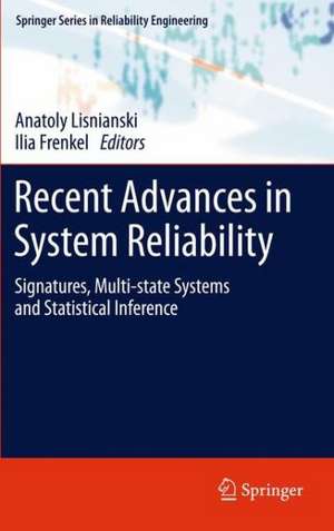 Recent Advances in System Reliability: Signatures, Multi-state Systems and Statistical Inference de Anatoly Lisnianski