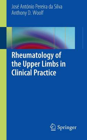 Rheumatology of the Upper Limbs in Clinical Practice de Jose Antonio Pereira da Silva