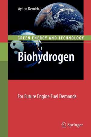 Biohydrogen: For Future Engine Fuel Demands de Ayhan Demirbas