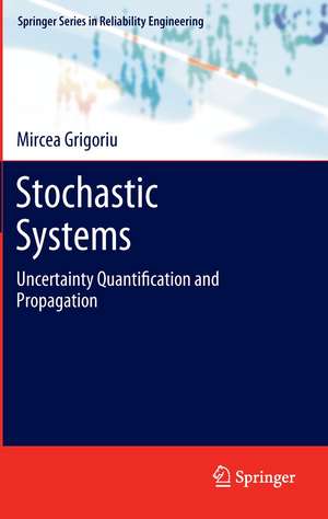 Stochastic Systems: Uncertainty Quantification and Propagation de Mircea Grigoriu