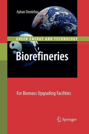 Biorefineries: For Biomass Upgrading Facilities de Ayhan Demirbas