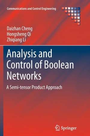 Analysis and Control of Boolean Networks: A Semi-tensor Product Approach de Daizhan Cheng