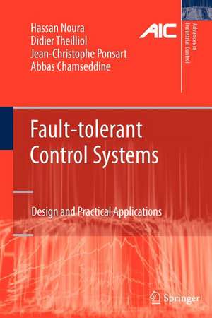 Fault-tolerant Control Systems: Design and Practical Applications de Hassan Noura