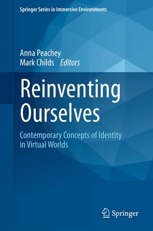 Reinventing Ourselves: Contemporary Concepts of Identity in Virtual Worlds de Anna Peachey