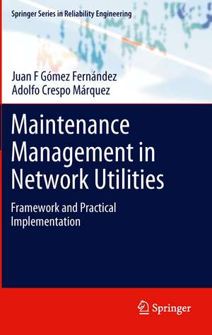 Maintenance Management in Network Utilities: Framework and Practical Implementation de Juan F Gómez Fernández