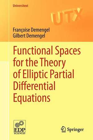 Functional Spaces for the Theory of Elliptic Partial Differential Equations de Françoise Demengel