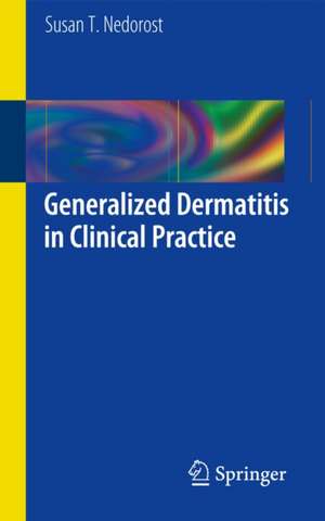 Generalized Dermatitis in Clinical Practice de Susan T. Nedorost