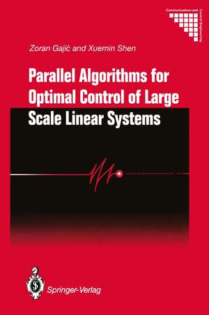 Parallel Algorithms for Optimal Control of Large Scale Linear Systems de Zoran Gajic