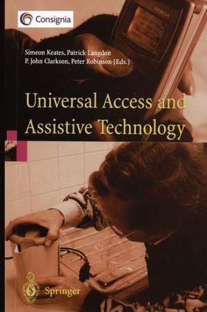 Universal Access and Assistive Technology: Proceedings of the Cambridge Workshop on UA and AT ’02 de Simeon Keates