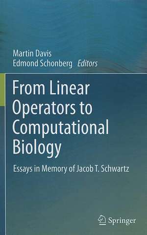 From Linear Operators to Computational Biology: Essays in Memory of Jacob T. Schwartz de Martin Davis