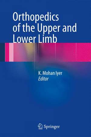 Orthopedics of the Upper and Lower Limb de K. Mohan Iyer