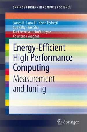 Energy-Efficient High Performance Computing: Measurement and Tuning de James H. Laros III