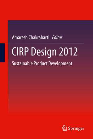 CIRP Design 2012: Sustainable Product Development de Amaresh Chakrabarti