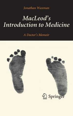 MacLeod's Introduction to Medicine: A Doctor’s Memoir de Jonathan Waxman