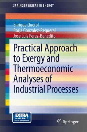 Practical Approach to Exergy and Thermoeconomic Analyses of Industrial Processes de Enrique Querol