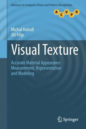 Visual Texture: Accurate Material Appearance Measurement, Representation and Modeling de Michal Haindl