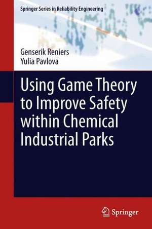 Using Game Theory to Improve Safety within Chemical Industrial Parks de Genserik Reniers