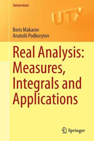 Real Analysis: Measures, Integrals and Applications de Boris Makarov