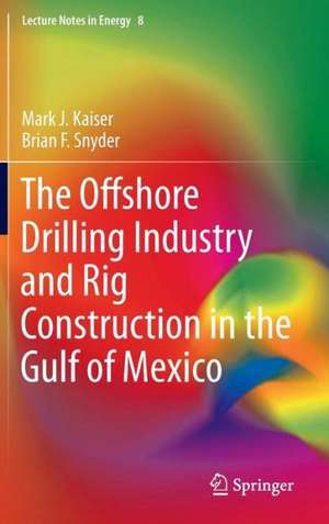 The Offshore Drilling Industry and Rig Construction in the Gulf of Mexico de Mark J Kaiser