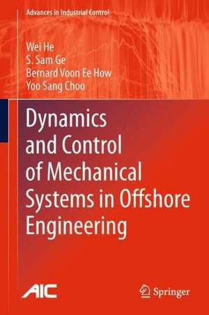 Dynamics and Control of Mechanical Systems in Offshore Engineering de Wei He