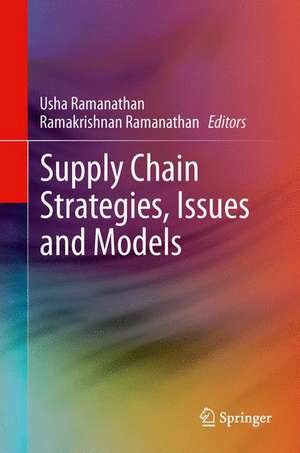 Supply Chain Strategies, Issues and Models de Usha Ramanathan