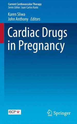 Cardiac Drugs in Pregnancy de Karen Sliwa