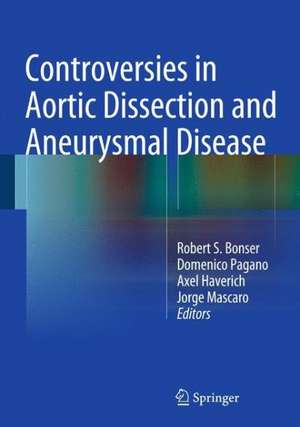 Controversies in Aortic Dissection and Aneurysmal Disease de Robert S. Bonser