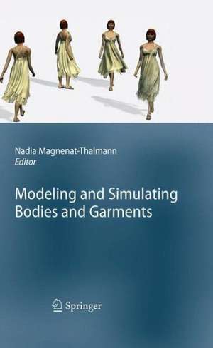 Modeling and Simulating Bodies and Garments de Nadia Magnenat-Thalmann