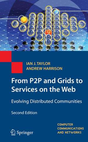 From P2P and Grids to Services on the Web: Evolving Distributed Communities de Ian J. Taylor