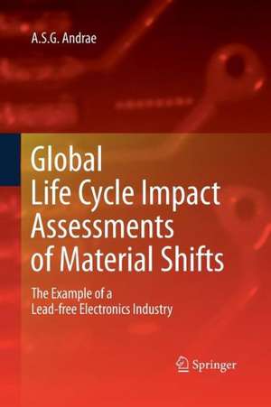 Global Life Cycle Impact Assessments of Material Shifts: The Example of a Lead-free Electronics Industry de Anders S. G. Andrae