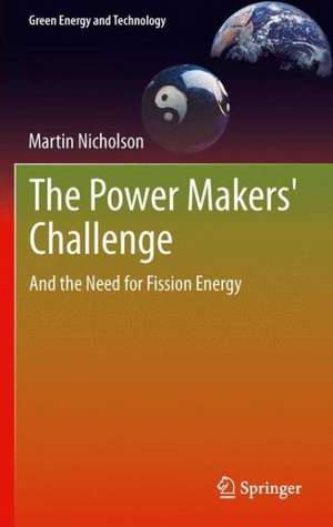 The Power Makers' Challenge: And the Need for Fission Energy de Martin Nicholson