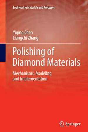 Polishing of Diamond Materials: Mechanisms, Modeling and Implementation de Yiqing Chen