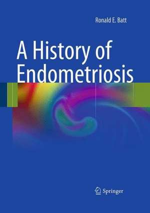 A History of Endometriosis de Ronald Batt