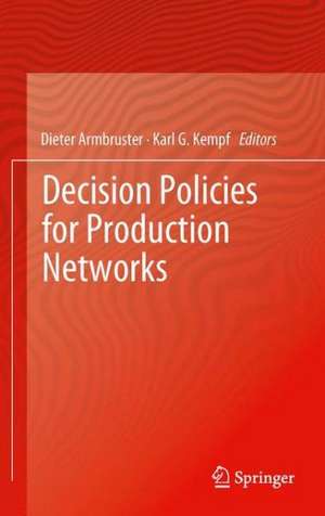 Decision Policies for Production Networks de Dieter Armbruster