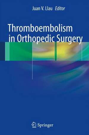 Thromboembolism in Orthopedic Surgery de Juan Llau