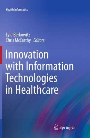 Innovation with Information Technologies in Healthcare de Lyle Berkowitz