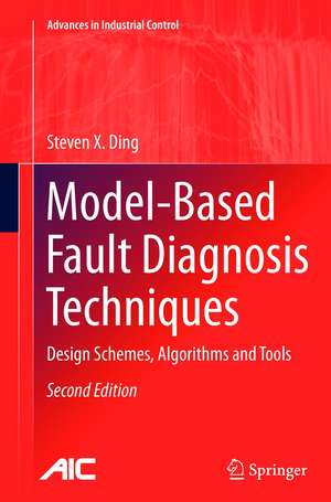 Model-Based Fault Diagnosis Techniques: Design Schemes, Algorithms and Tools de Steven X. Ding