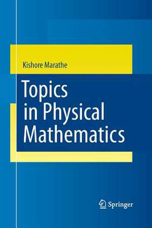 Topics in Physical Mathematics de Kishore Marathe