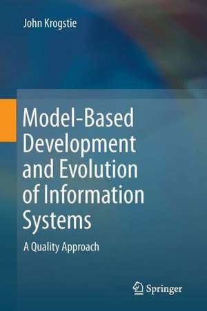 Model-Based Development and Evolution of Information Systems: A Quality Approach de John Krogstie