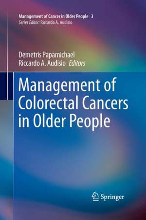 Management of Colorectal Cancers in Older People de Demetris Papamichael