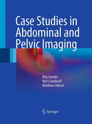 Case Studies in Abdominal and Pelvic Imaging de Rita Joarder